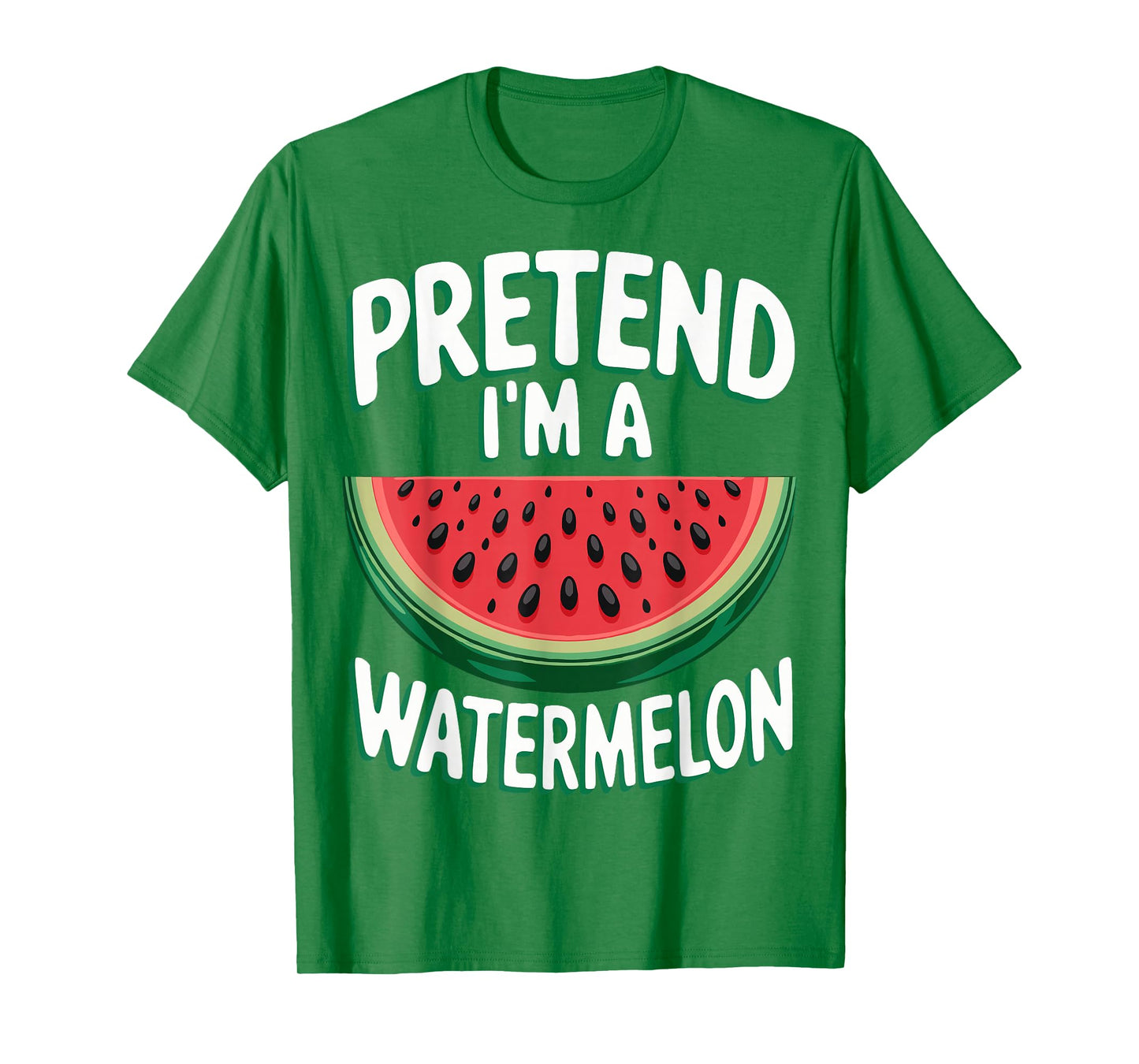 Pretend I'm A Watermelon T-Shirt