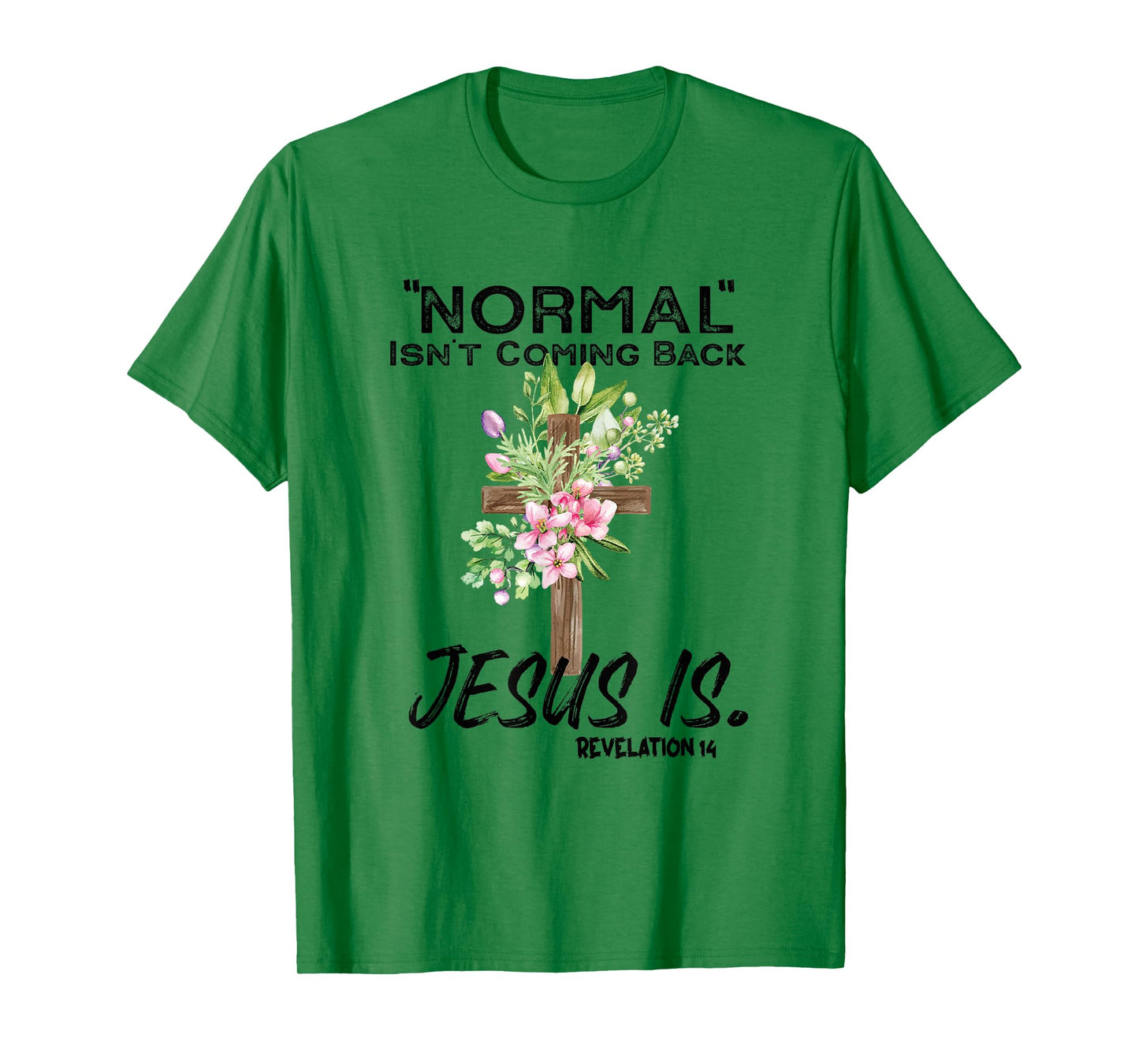 Normal Isn't Coming Back Jesus Is T-Shirt