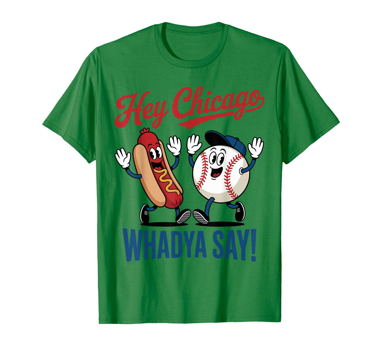 Hey Chicago Whadya Say Baseball Hot Dog Funny 4th of July T-Shirt