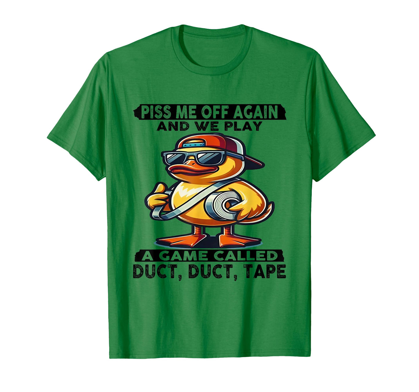 Piss Me Off Again And We Play A Game Called Duct Tape Duck T-Shirt