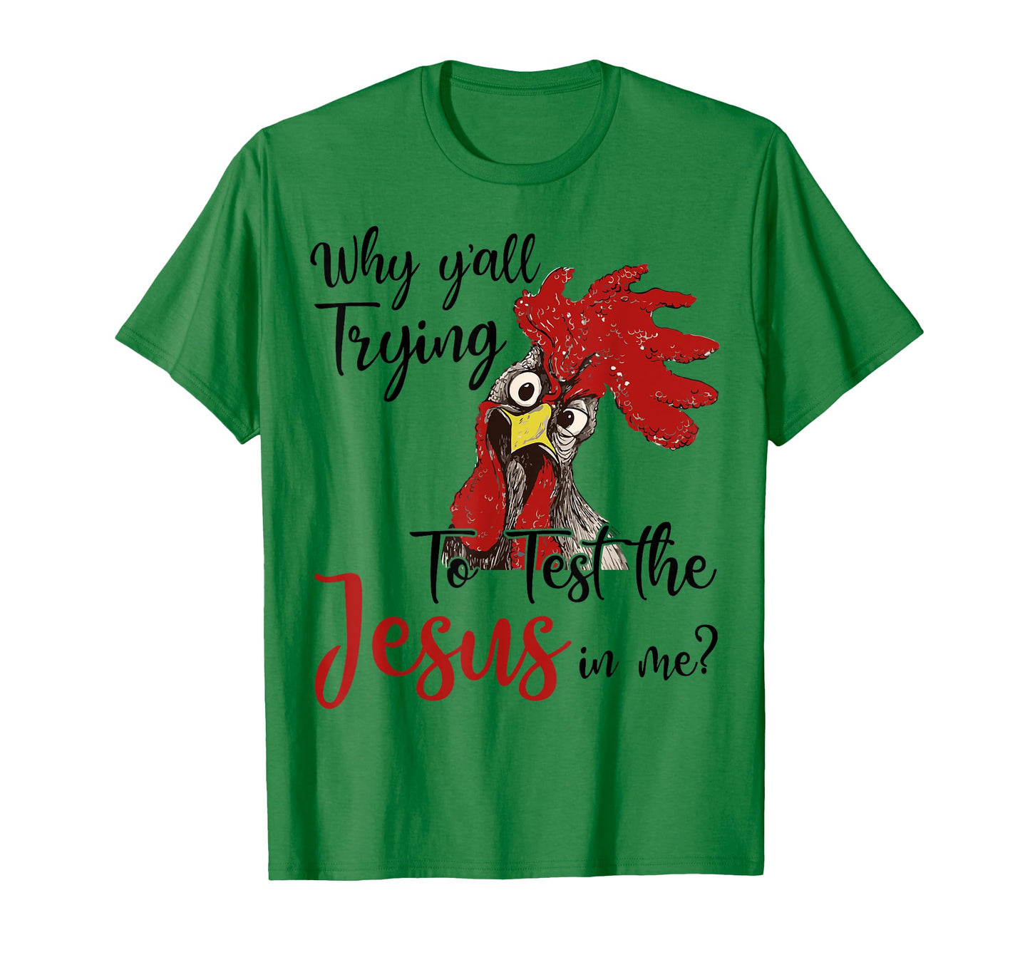 Why Y'all Trying To Test The Jesus In Me Chicken Shirt Gifts T-Shirt