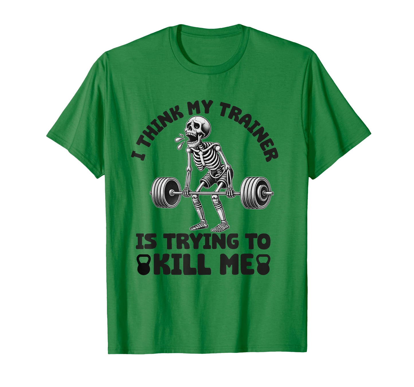 I Think My Trainer Is Trying To Kill Me Funny Gym Workout T-Shirt