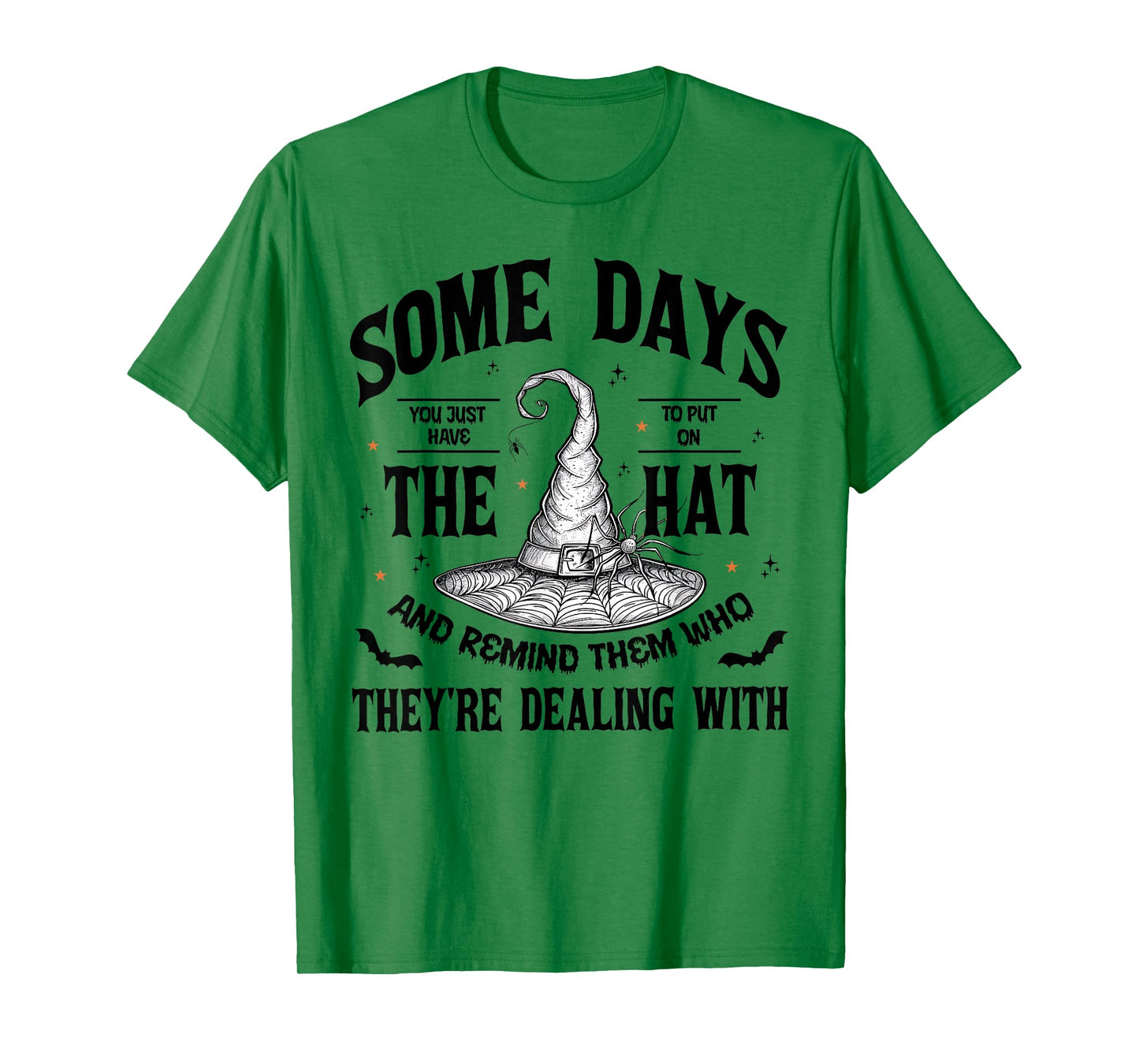 Some Days You Just Have to Put On The Hat Witch Halloween T-Shirt