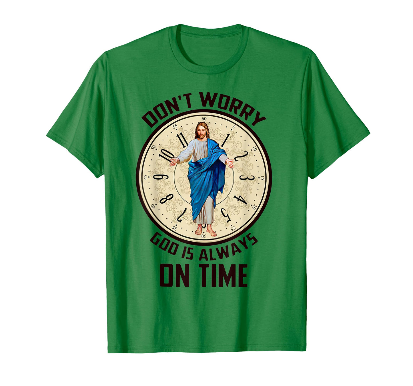 Don't Worry God Is Always On Time Christian Jesus Lovers T-Shirt