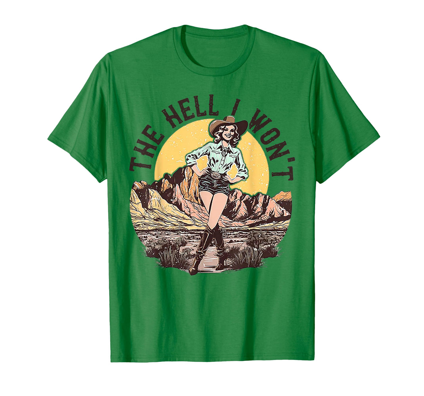 The Hell I Won't Cowgirl T-Shirt