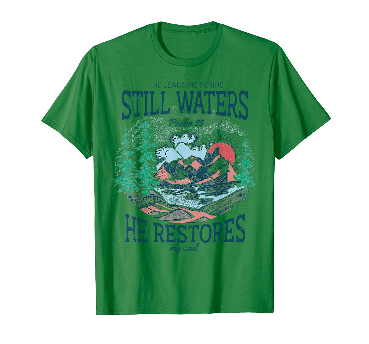 He Leads Me Beside Still Waters He Restores My Soul T-Shirt