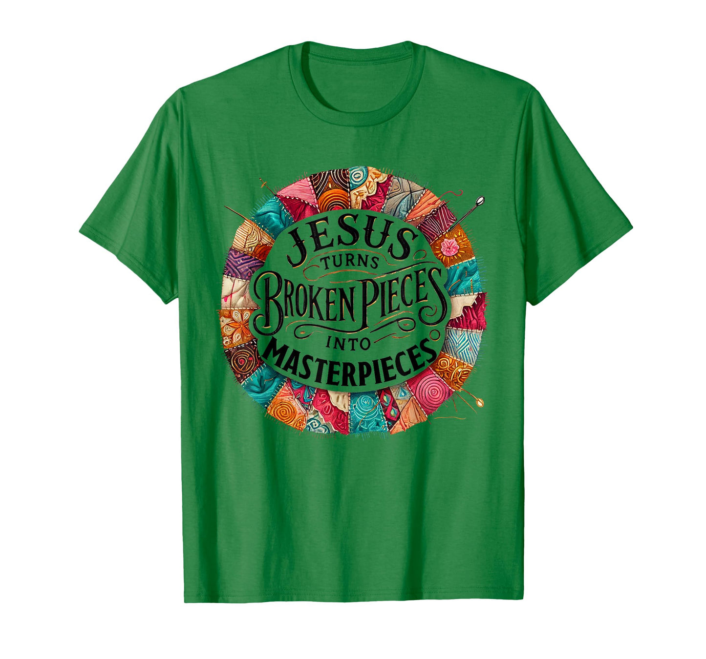 Jesus Turns Broken Pieces Into Masterpieces T-Shirt