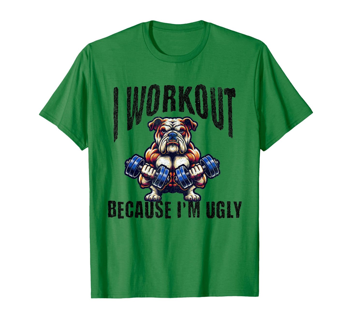 I Workout Because I'm Ugly Motivational T-Shirt