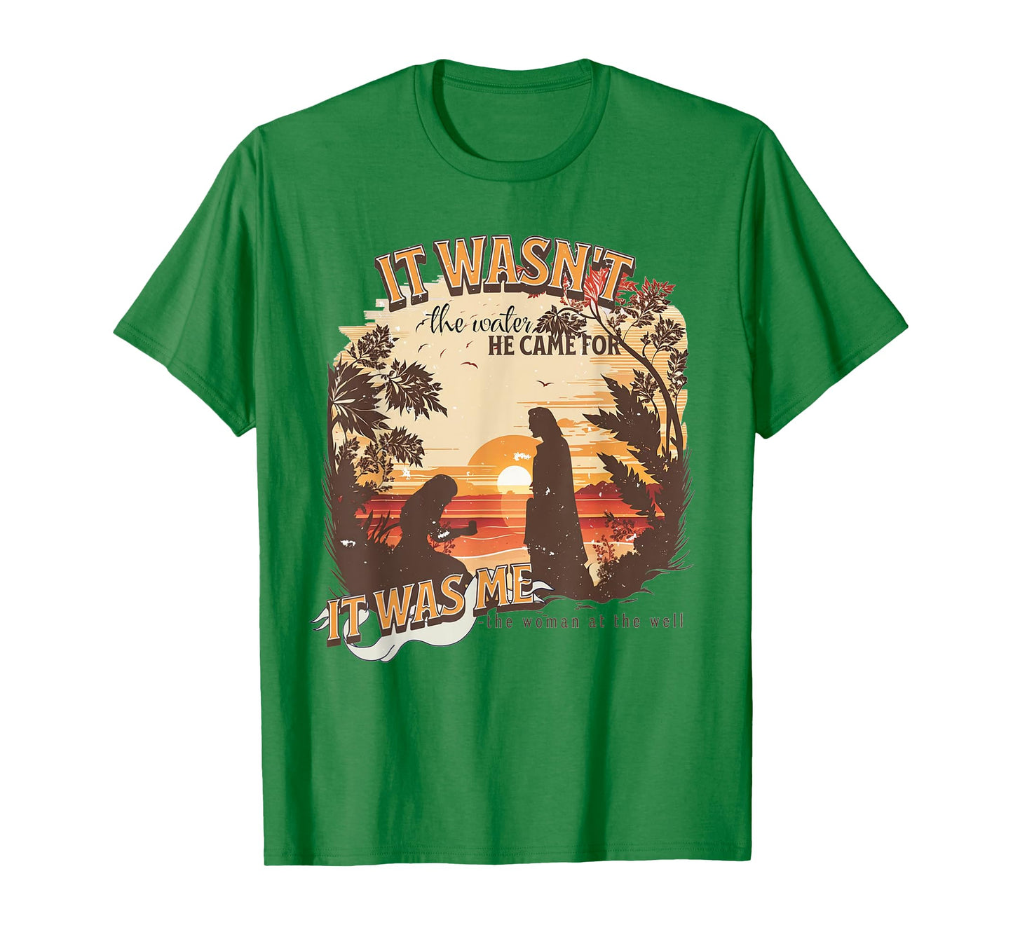 It Wasn't The Water He Came For It Was Me Christian T-Shirt