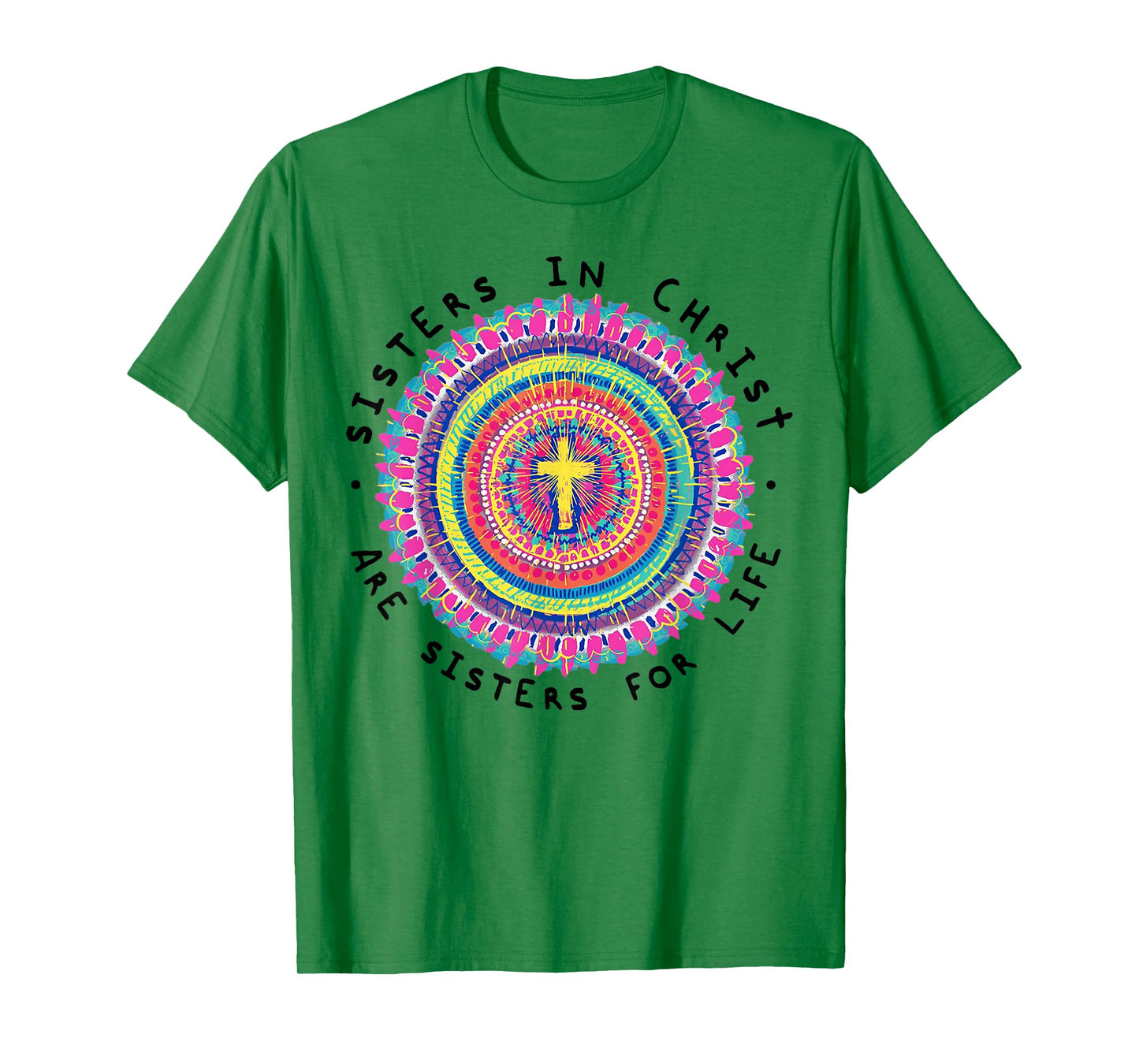 Sisters In Christ Are Sisters For Life T-Shirt