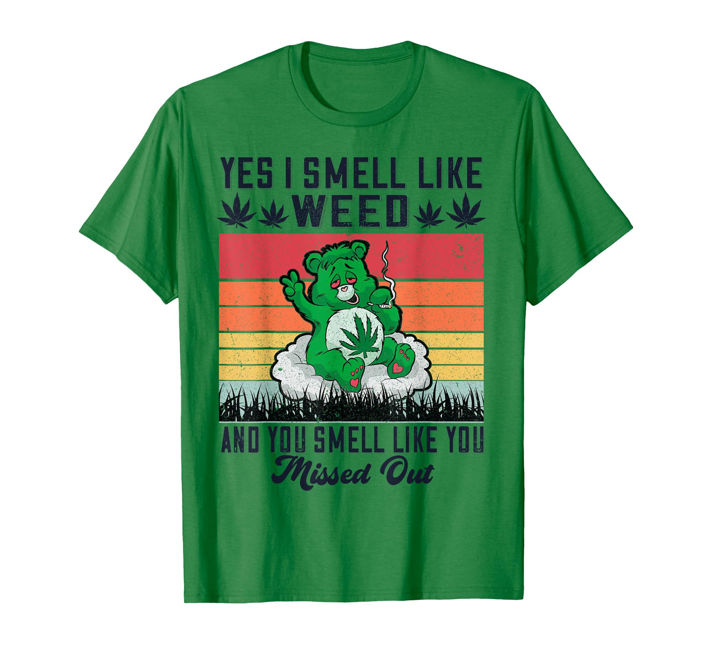 Yes I Smell Like Weed And You Smell Like You Missed Out T-Shirt