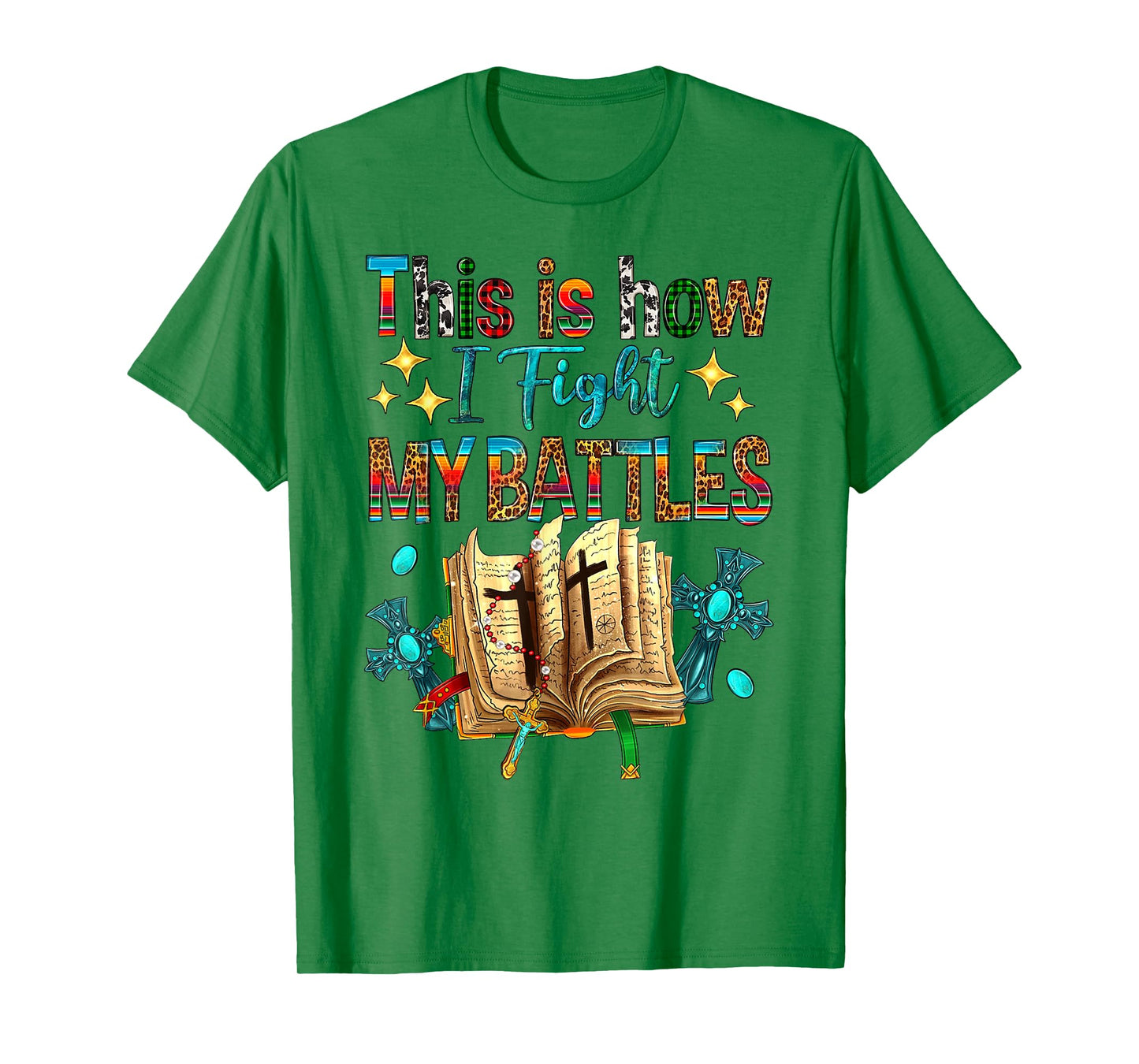 This Is How I Fight My Battles Bible Jesus Christian Cross T-Shirt