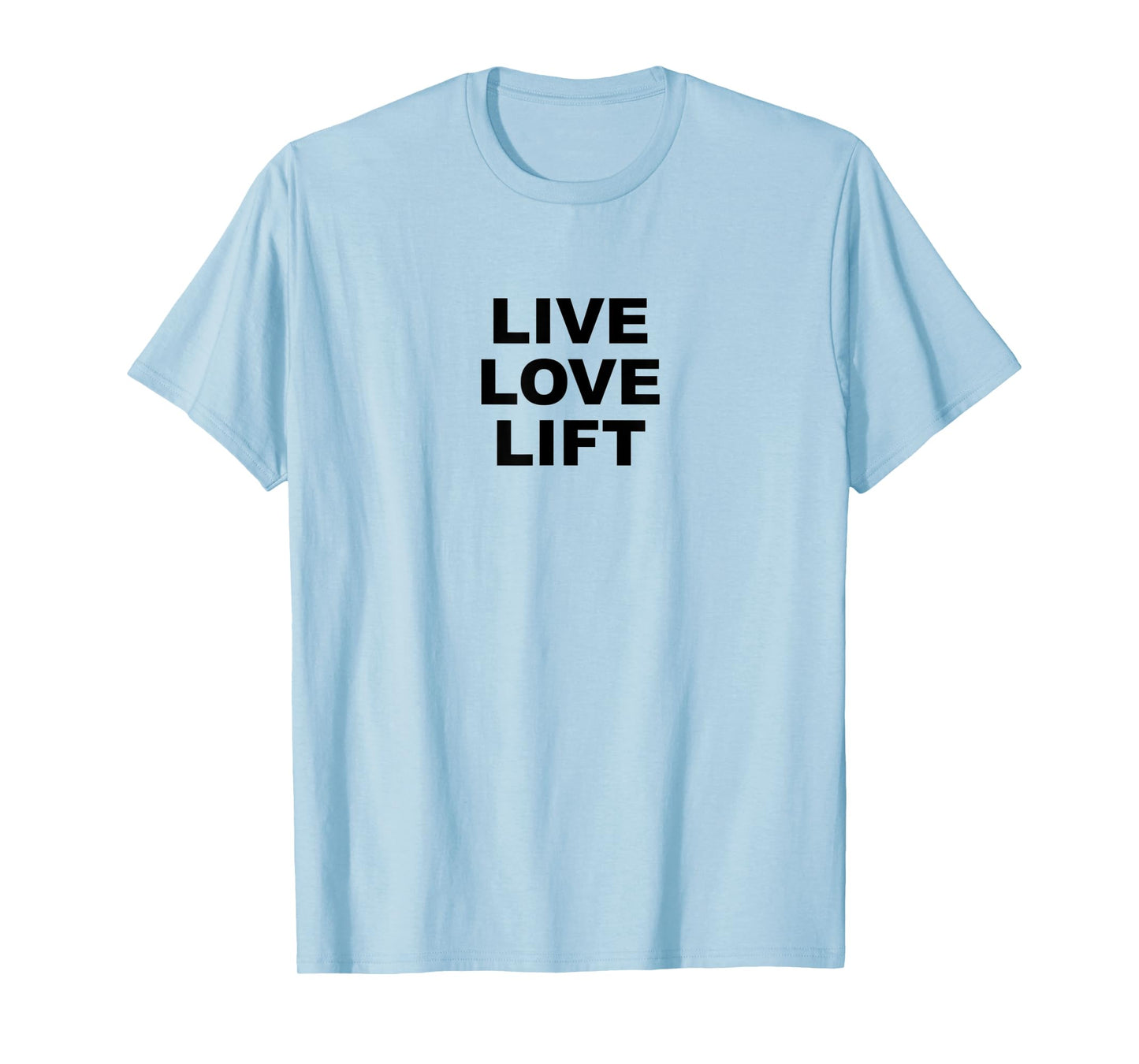 Live Love Lift | Weight Training Gym - T-Shirt