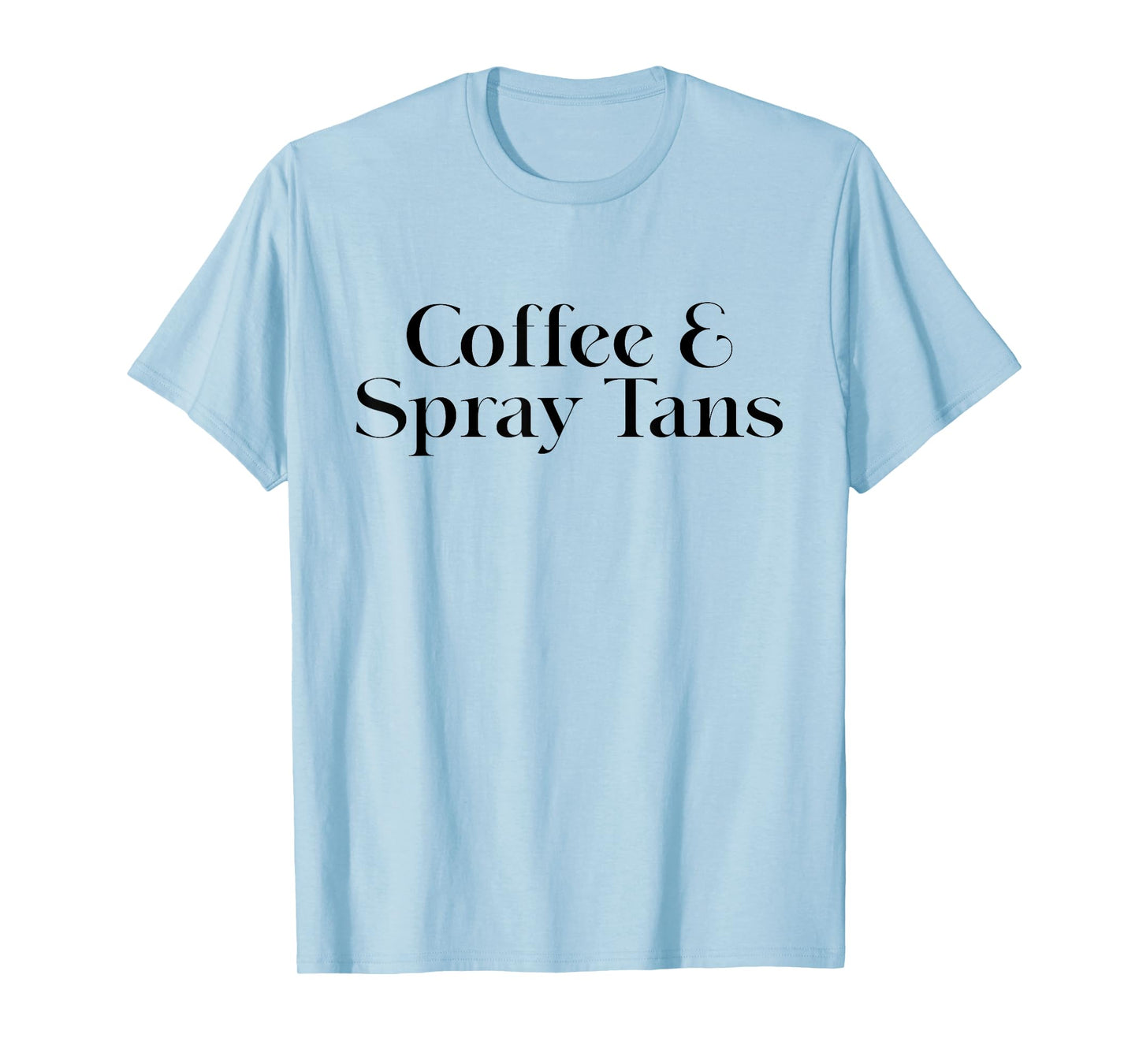 Coffee And Spray Tans Spray Tech Spray Tan Artist T-Shirt
