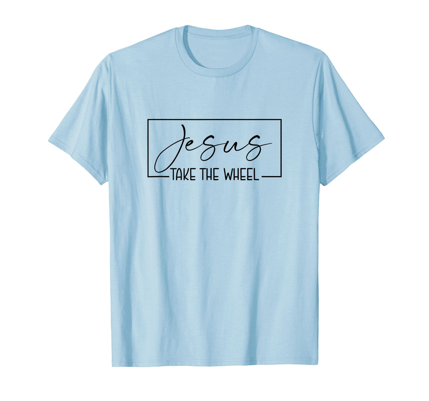Jesus Take the Wheel T-Shirt