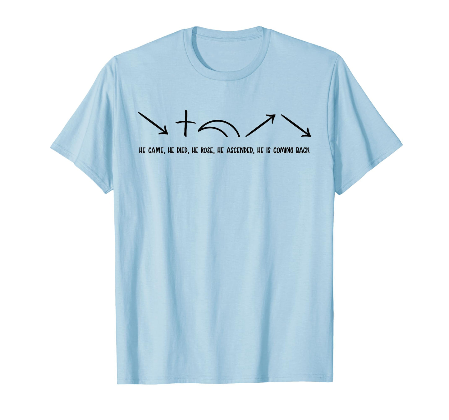 He Came He Died He Rose He Ascended Apostolic Greed T-Shirt