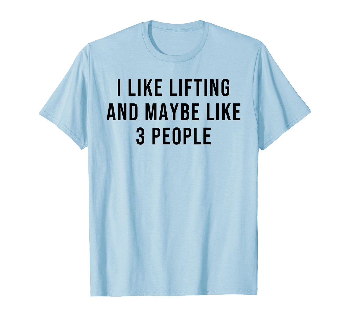 I Like Lifting Maybe 3 People Introvert Fitness Gym Lovers T-Shirt