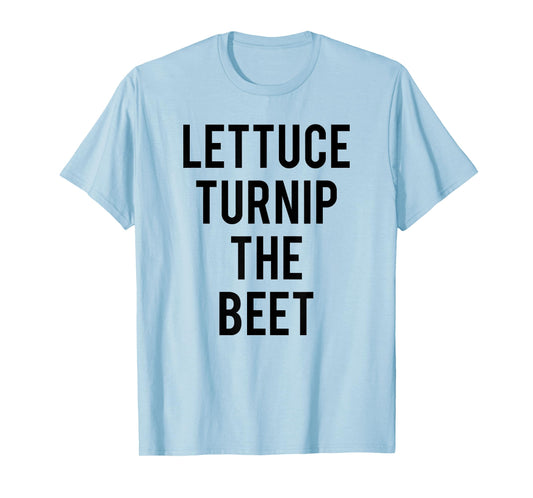 Trendy Lettuce Turnip The Beet Food Humor T-Shirt