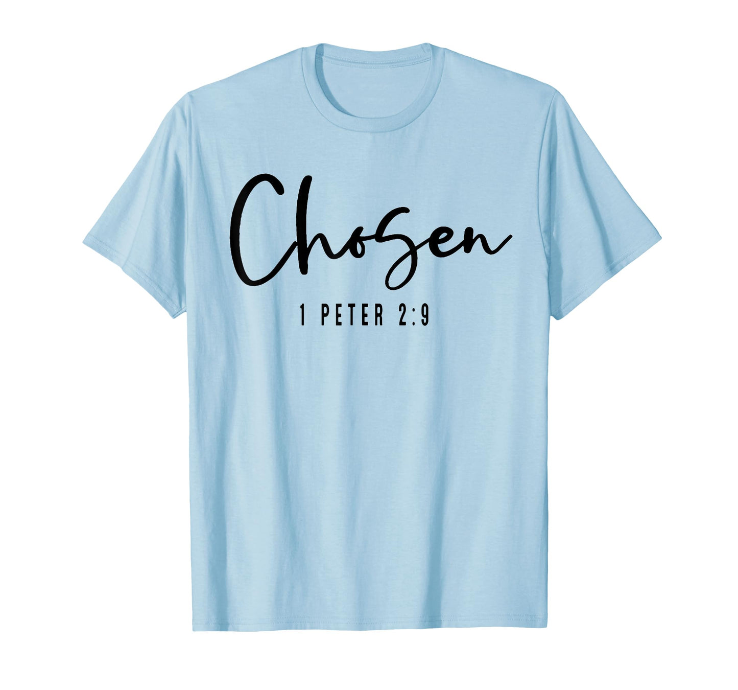 Chosen 1 Peter 2 9 T-Shirt