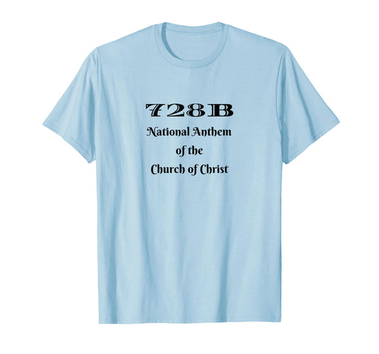 728B National Anthem of the Church of Christ T-Shirt