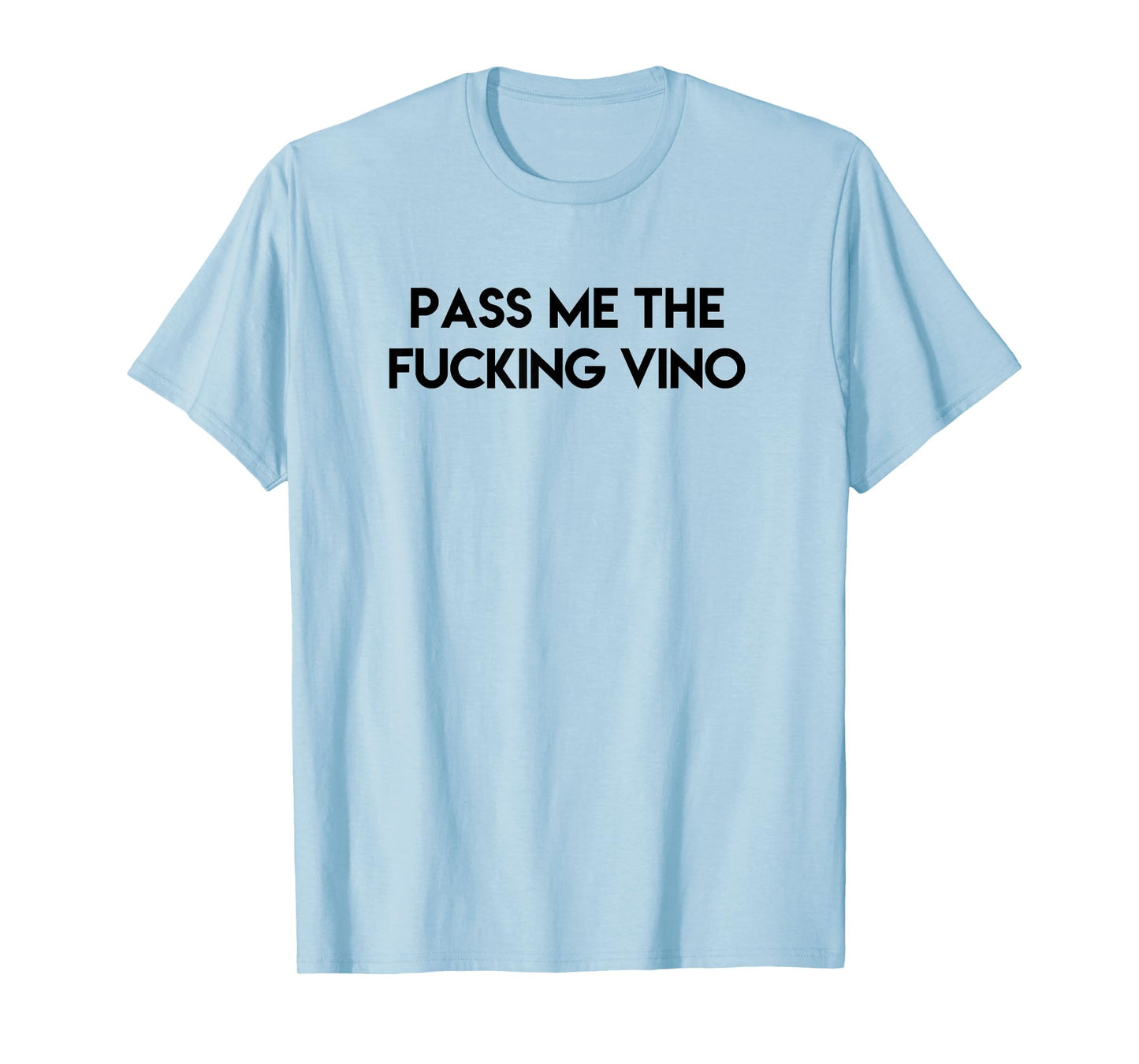 Funny Drinking Tee Pass Me the Fucking Vino Adult T-Shirt
