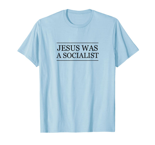 Top that Says - JESUS was a SOCIALIST | Christian - T-Shirt
