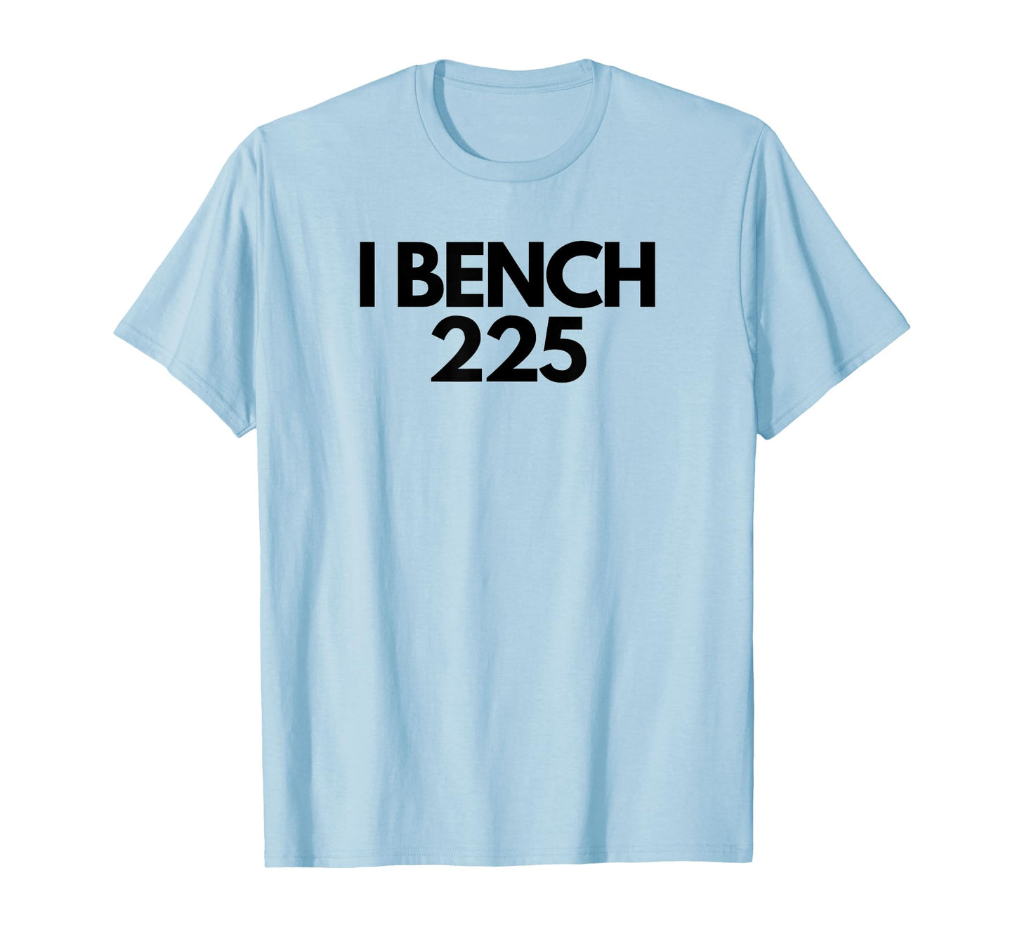 I Bench 225 Eat Sleep Bench Repeat Funny Gym Exercise T-Shirt