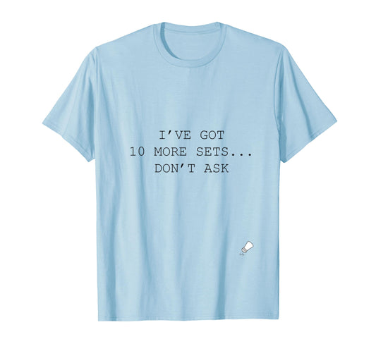 10 More Sets Sarcastic Gym T-Shirt
