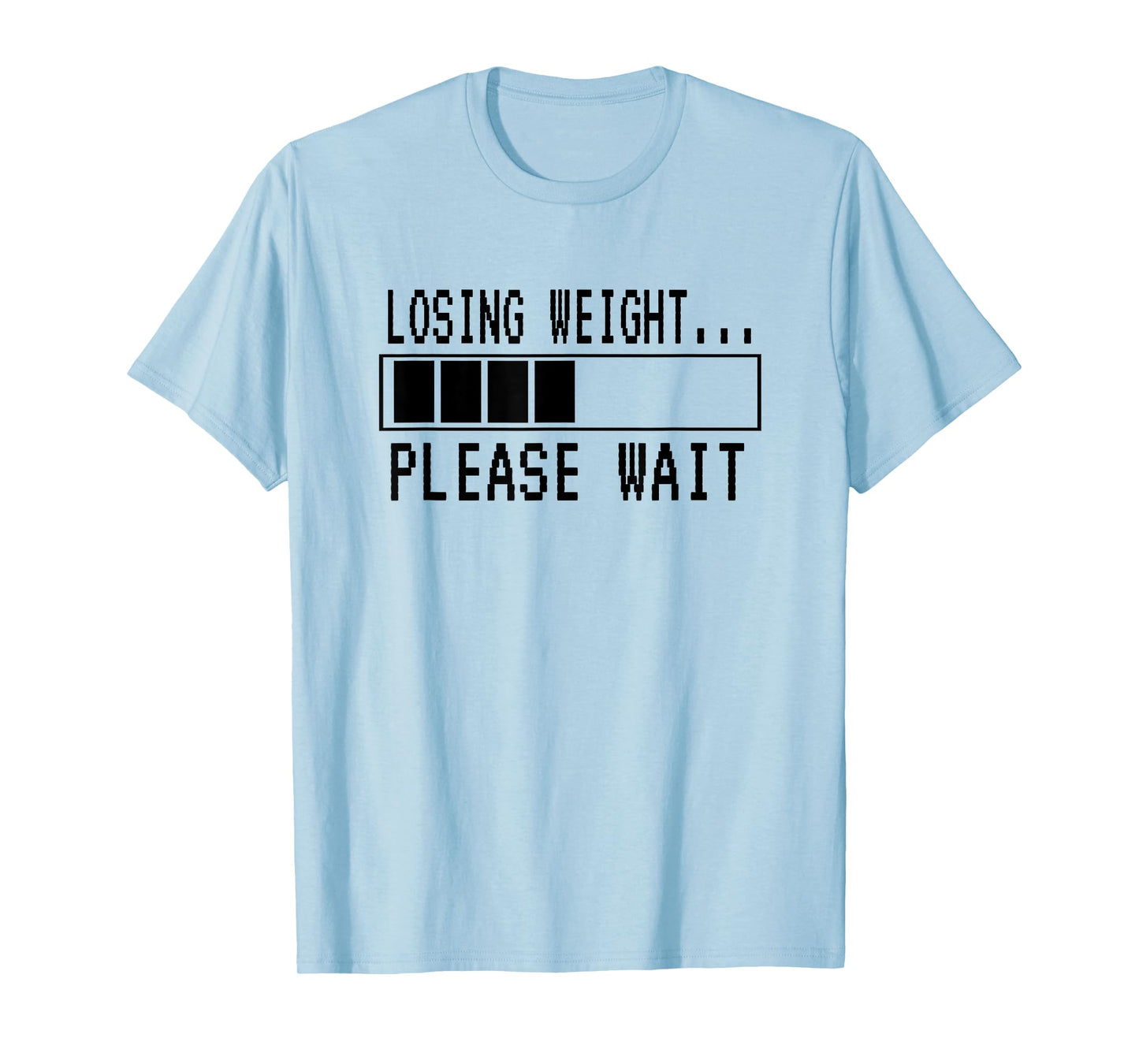 Losing Weight...Please Wait | Funny Weight Loss T-Shirt T-Shirt