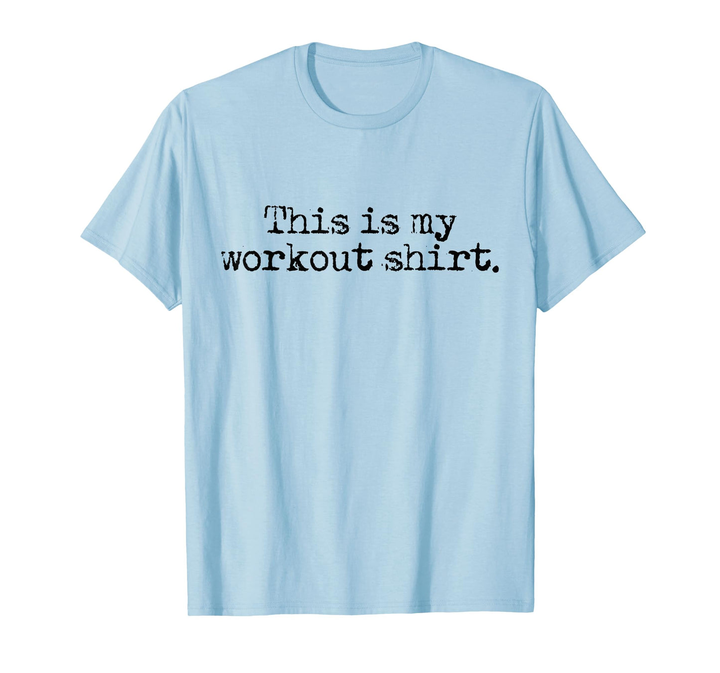 This Is My Workout Shirt - Funny Gym Exercise Fitness T-Shirt