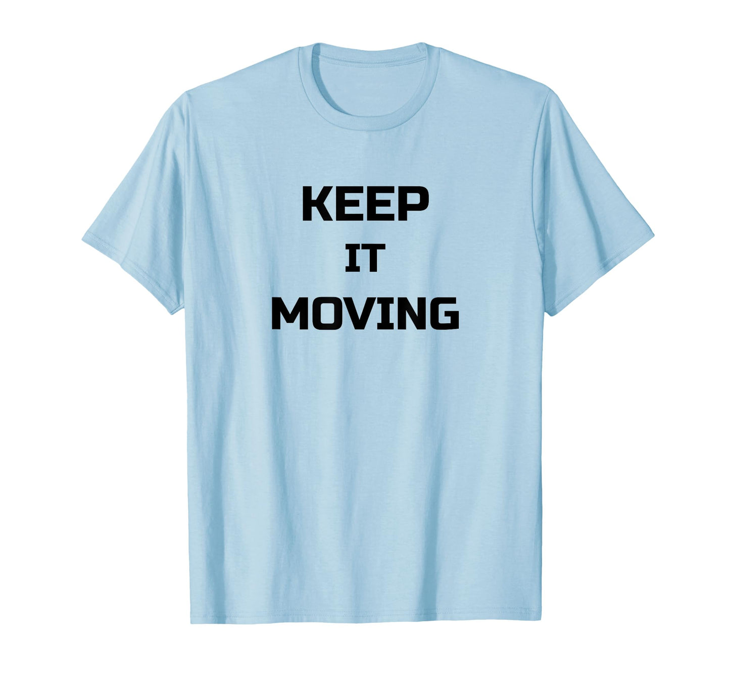 Keep It Moving T-Shirt