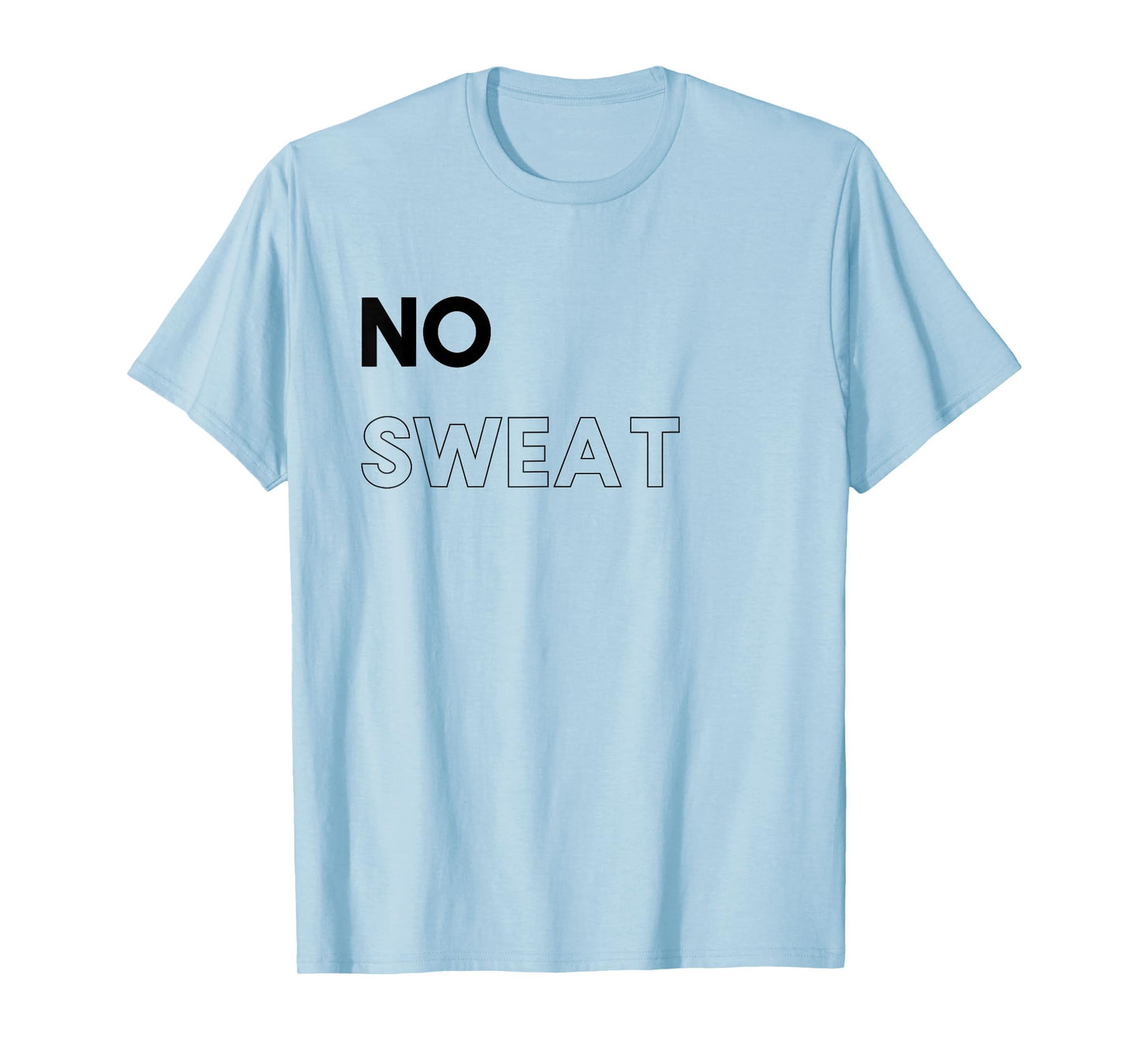 Funny Gym T-Shirts - No Sweat Tshirt T-Shirt