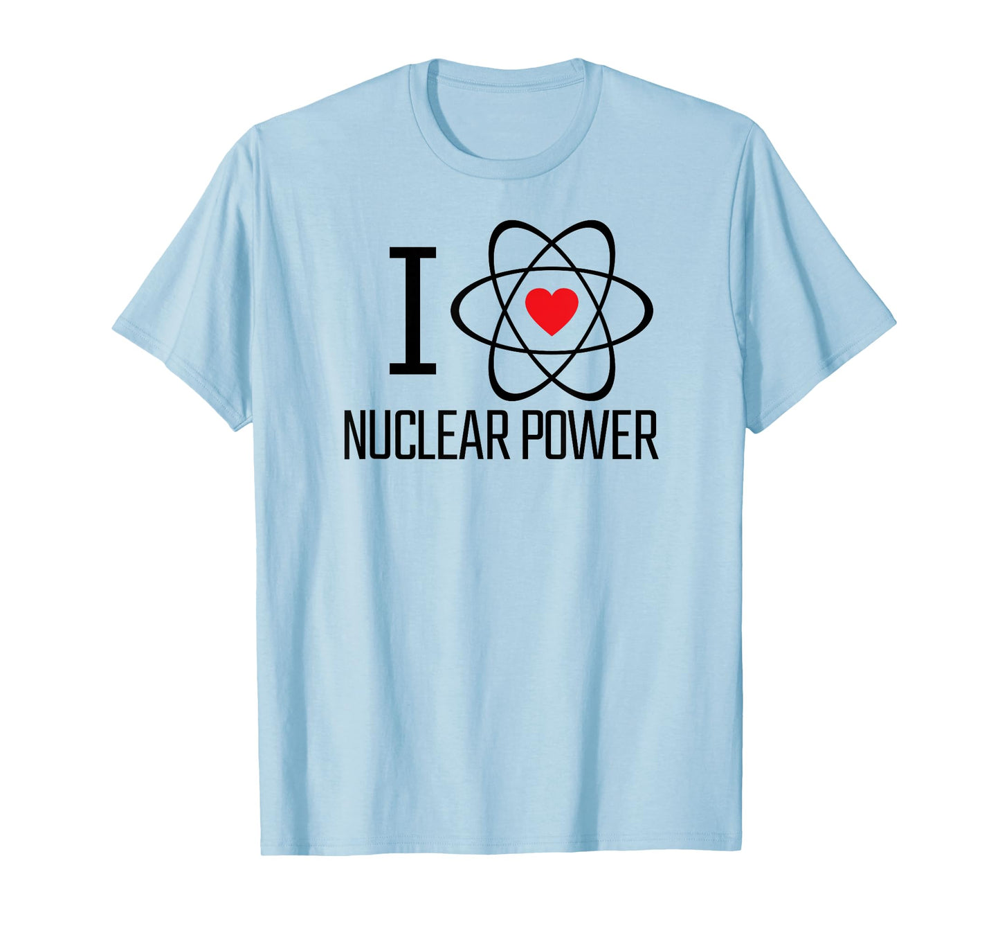 I Love Nuclear Power | Nuclear Energy, Heart, Atom, Climate T-Shirt