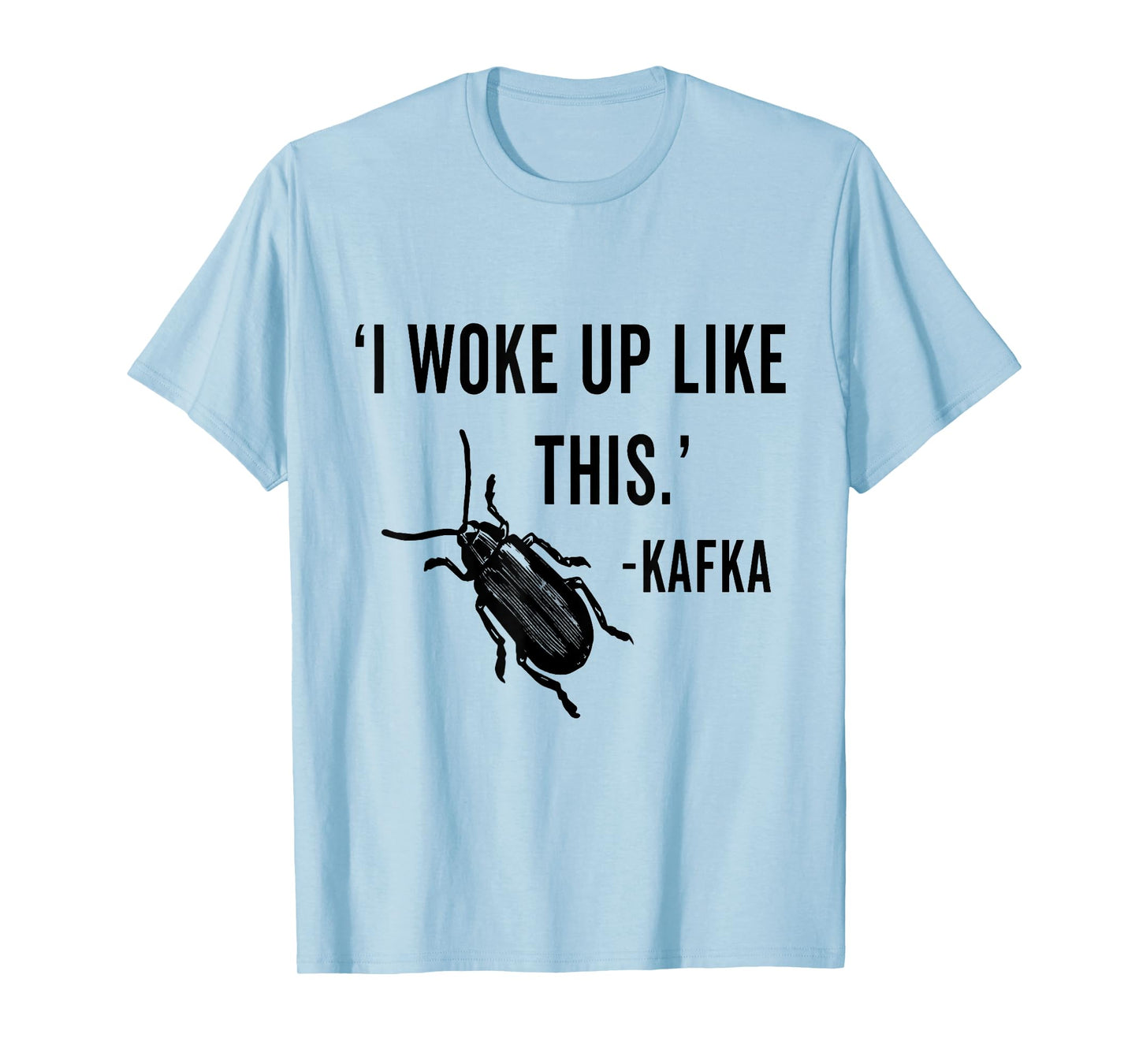 I woke up like this - Kafka T-Shirt