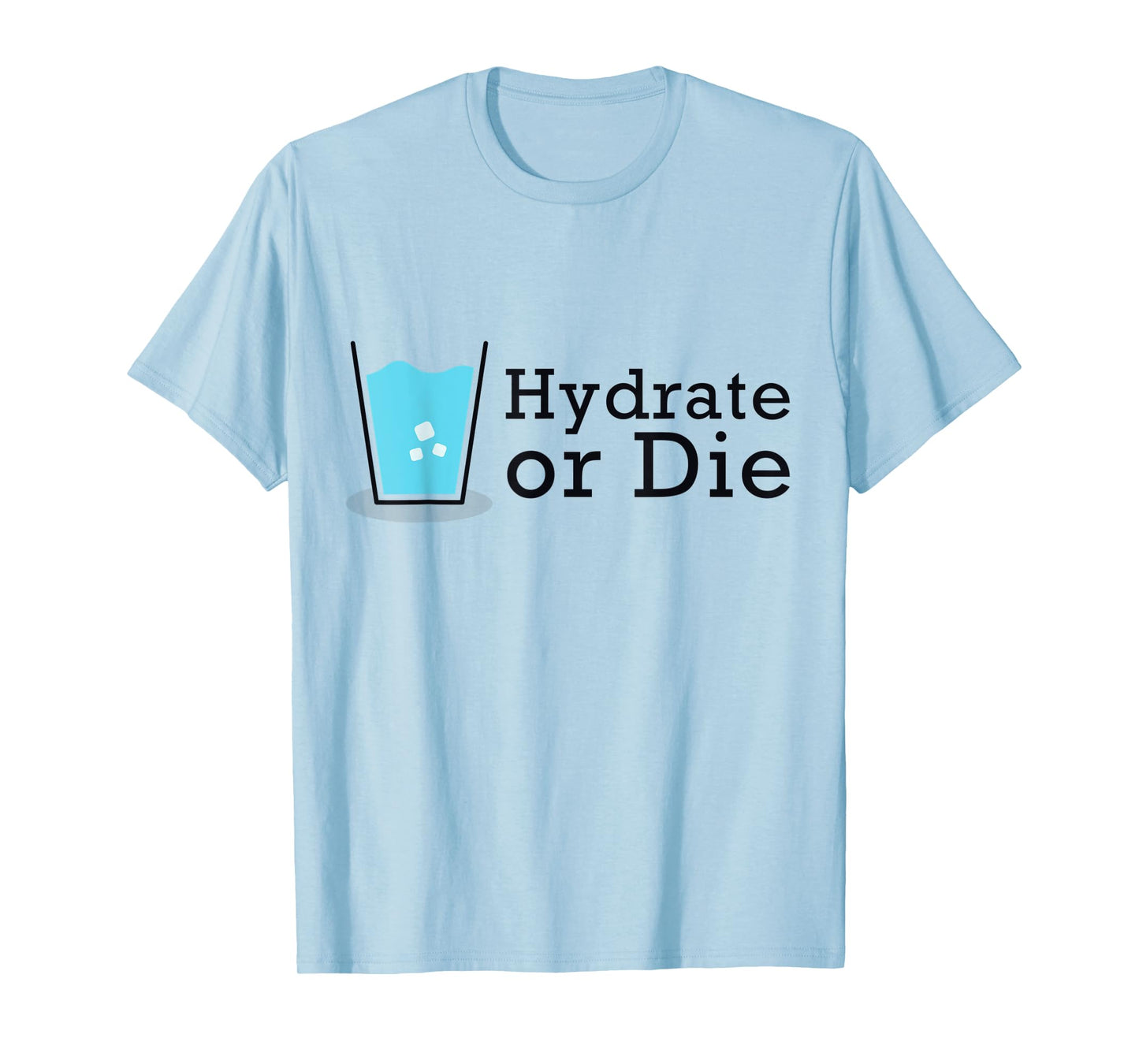 Hydrate or Die, Funny Workout Shirt, Drink Water Tee