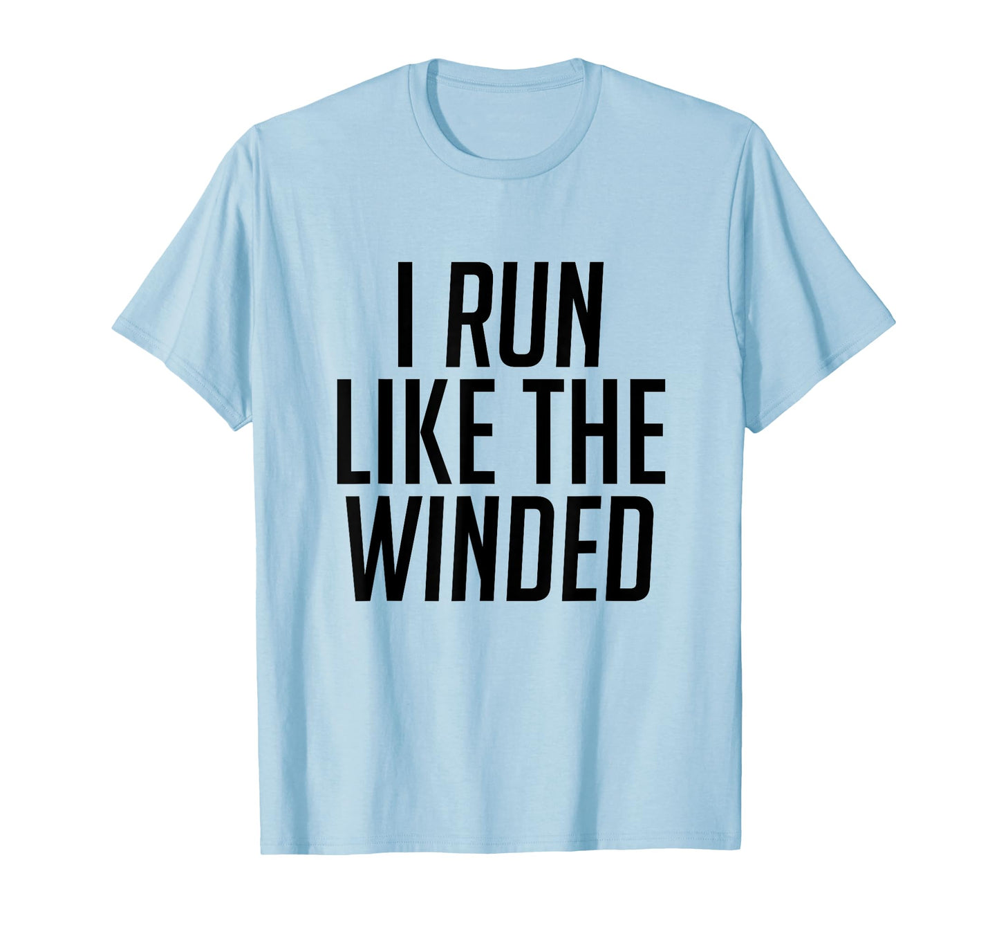 I Run Like The Winded Tshirt Runner's Tee T-Shirt