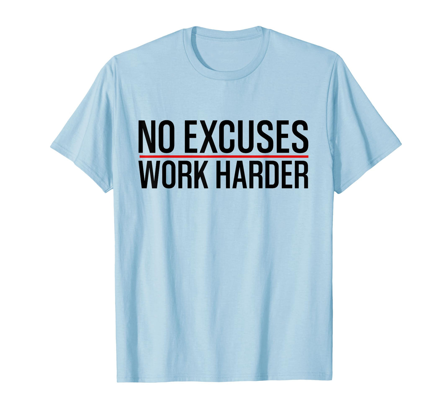 No Excuses Work | Harder Bodybuilding Gym Motivational Gifts T-Shirt