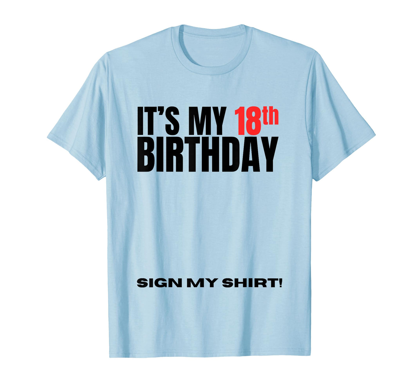 It's My 18th Birthday 18 Years Old Birthday Party Sign My T-Shirt