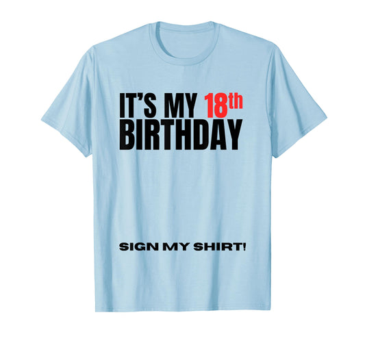 It's My 18th Birthday 18 Years Old Birthday Party Sign My T-Shirt