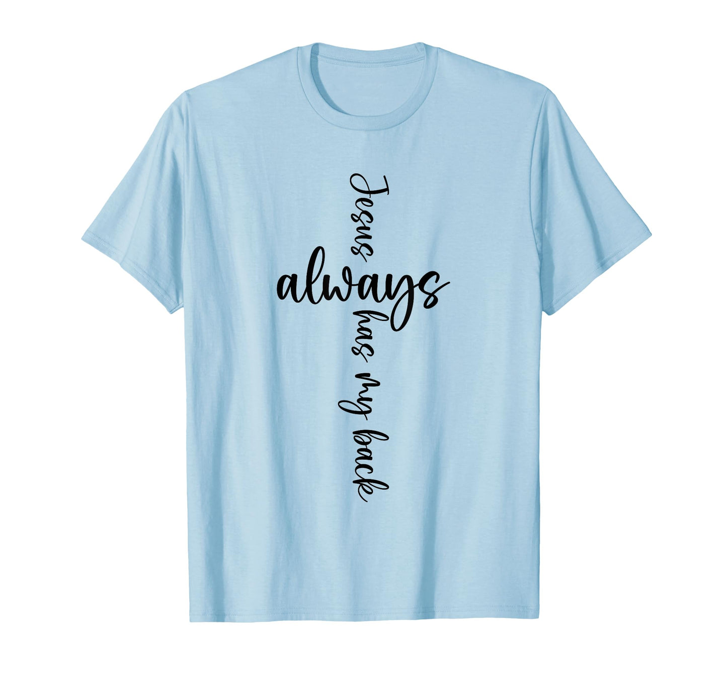 Jesus Christian Saying Always Has My Back Religious Saying T-Shirt