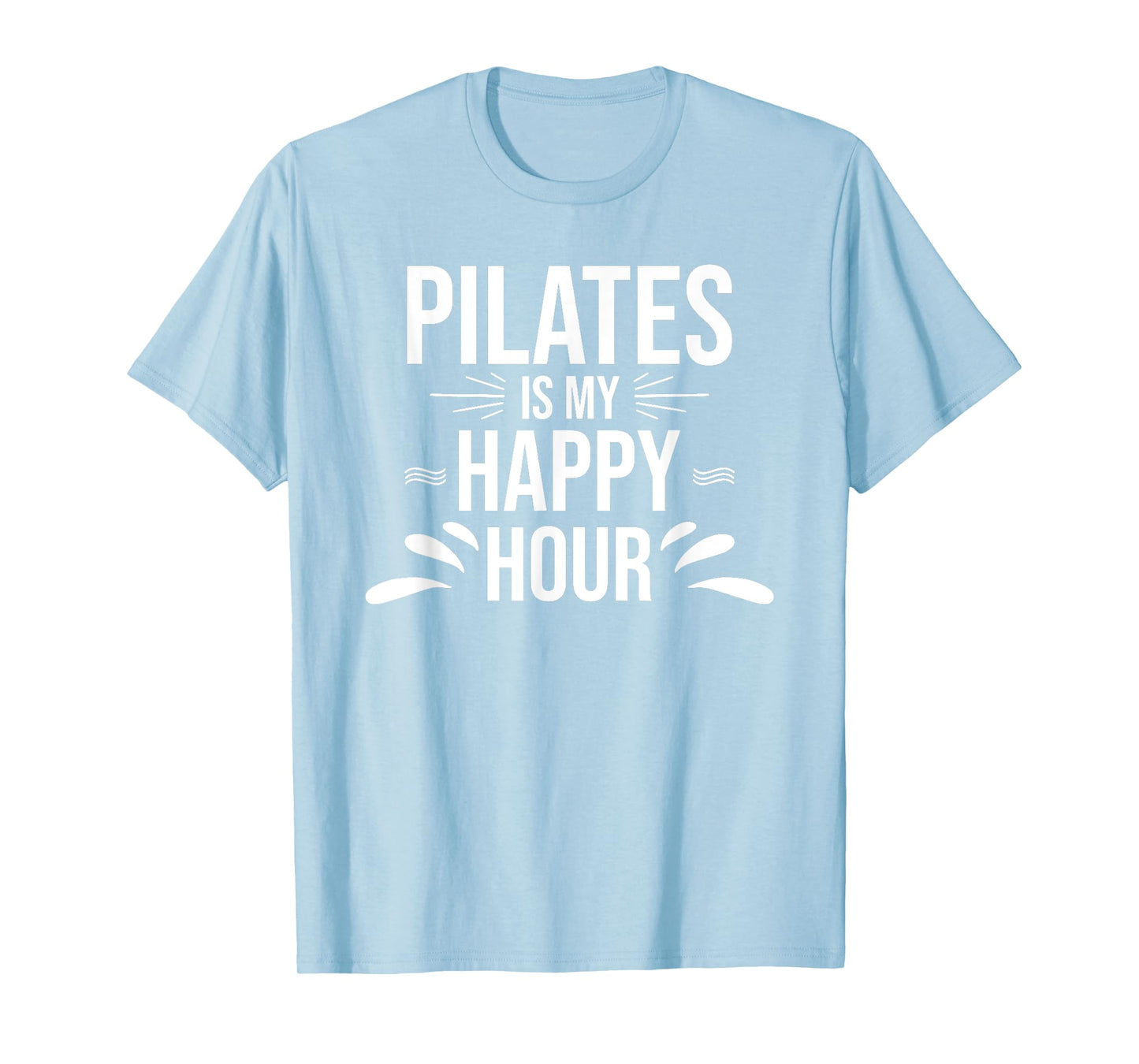 Pilates Gift - Pilates is My Happy Hour Yoga Fitness Workout T-Shirt