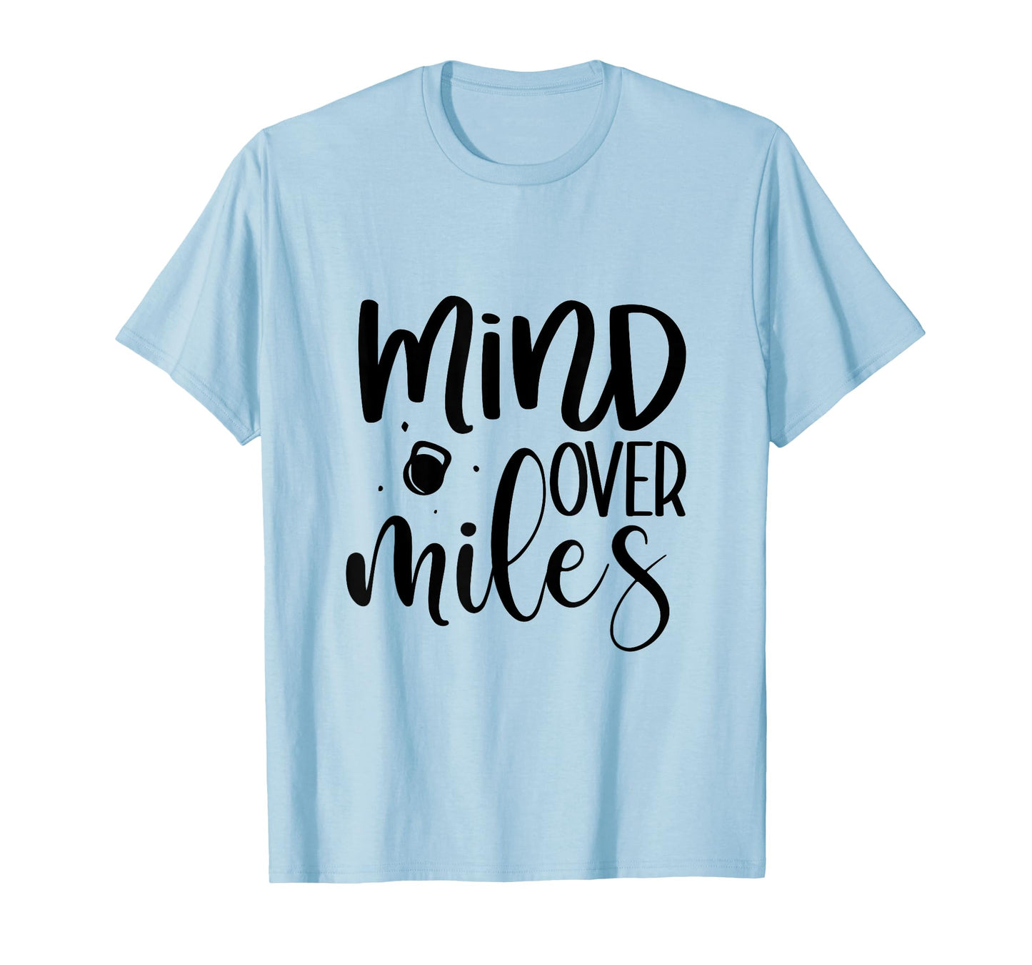 Funny Mind Over Miles Running Fitness Exercise Gift Novelty T-Shirt