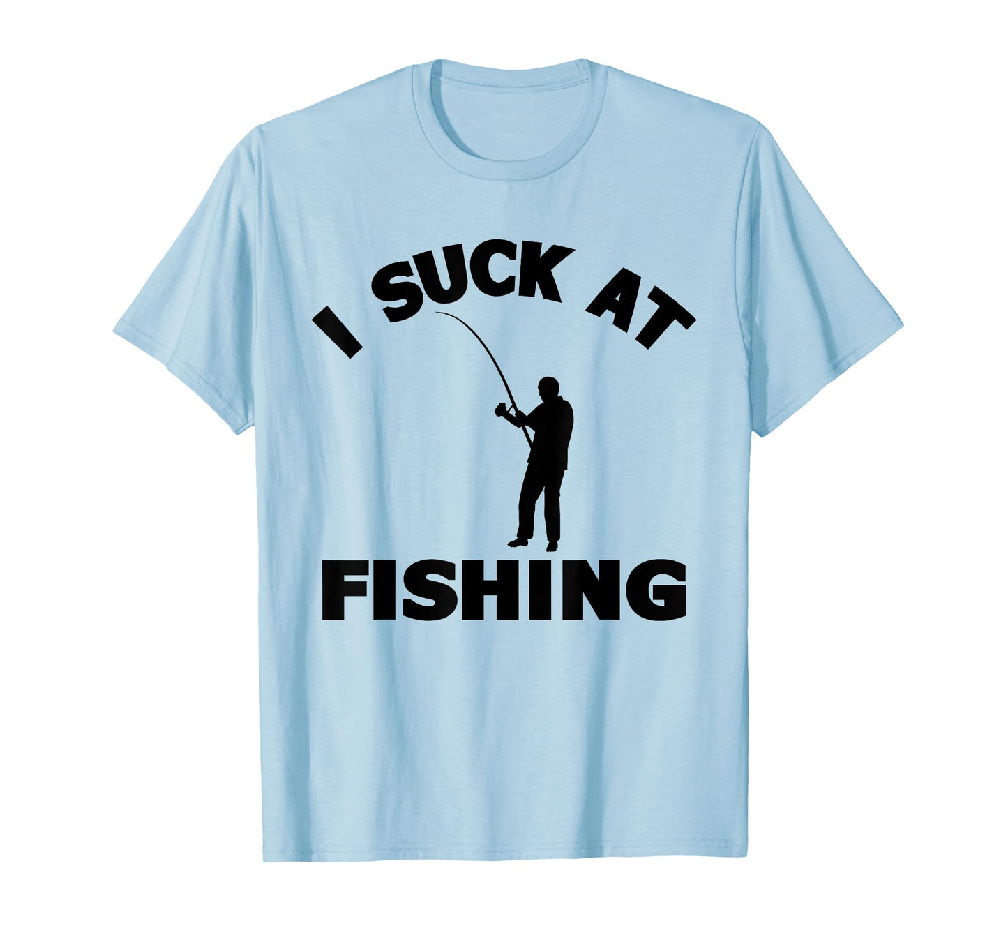 I Suck At Fishing Lover Funny Fisherman Meme Fisher Men T-Shirt