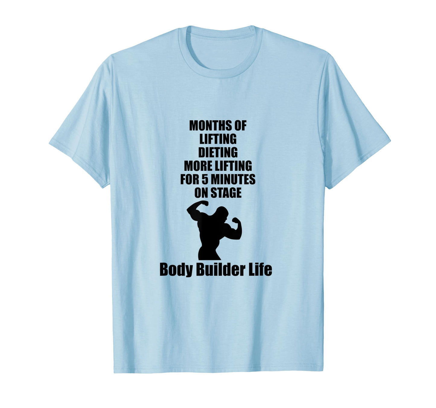 Body Builder Life Competition Lifting Stage T-Shirt T-Shirt