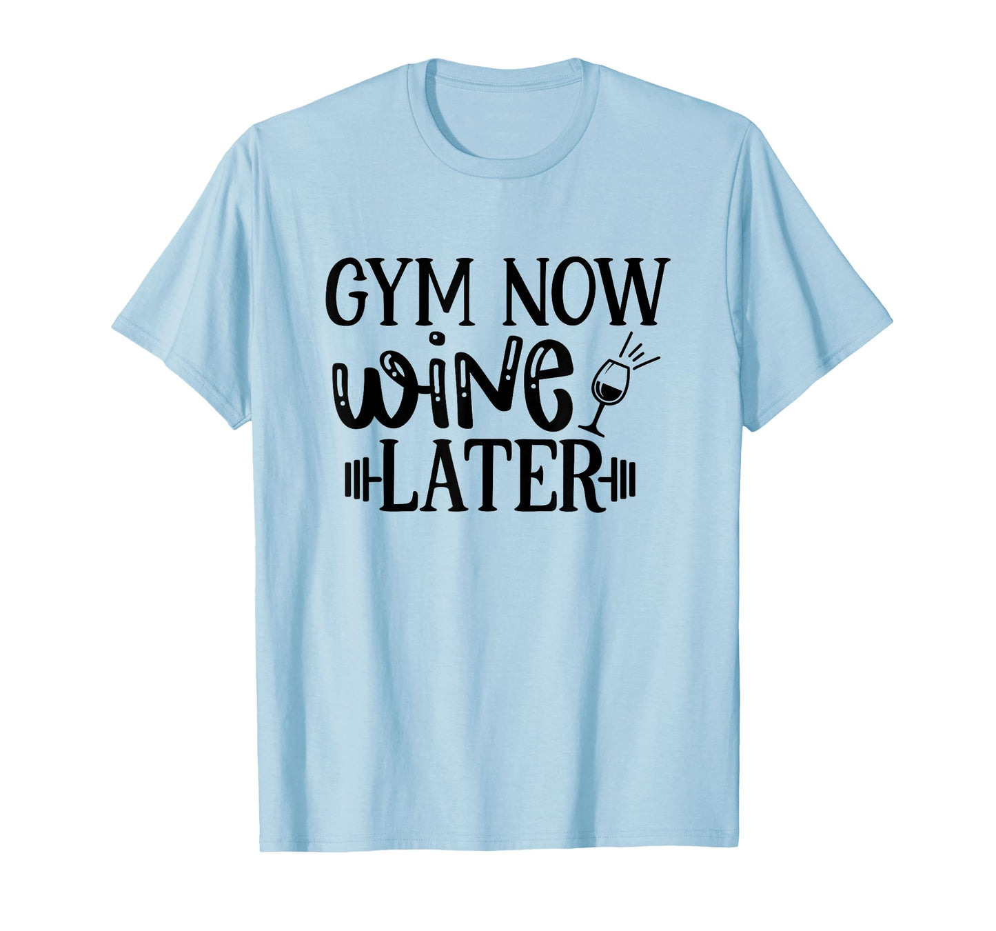Gym Now Wine Later Workout Exercise Funny T-Shirt