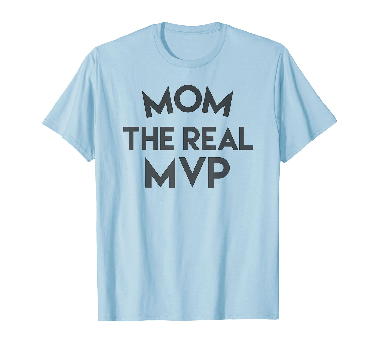 Mom The Real MVP T-Shirt