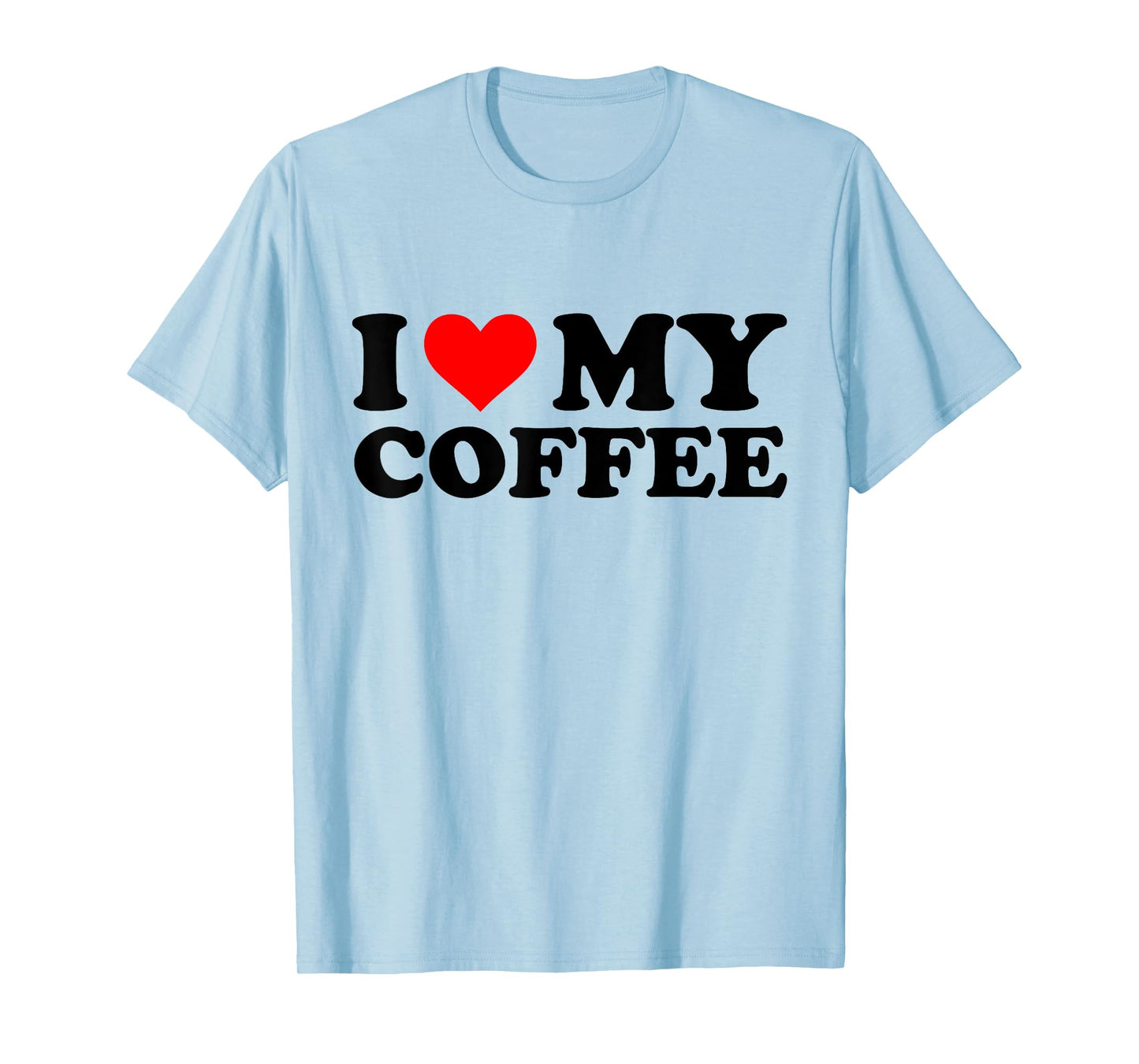 I Love My Coffee Funny Red Heart Coffee I Heart My Coffee T-Shirt