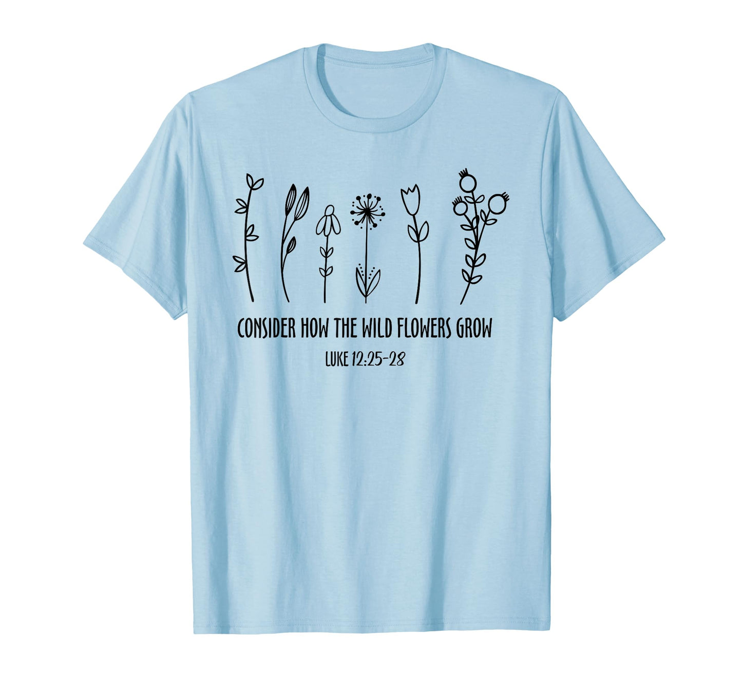 Consider How The Wild Flowers Grow, Jesus Bible Wildflower T-Shirt
