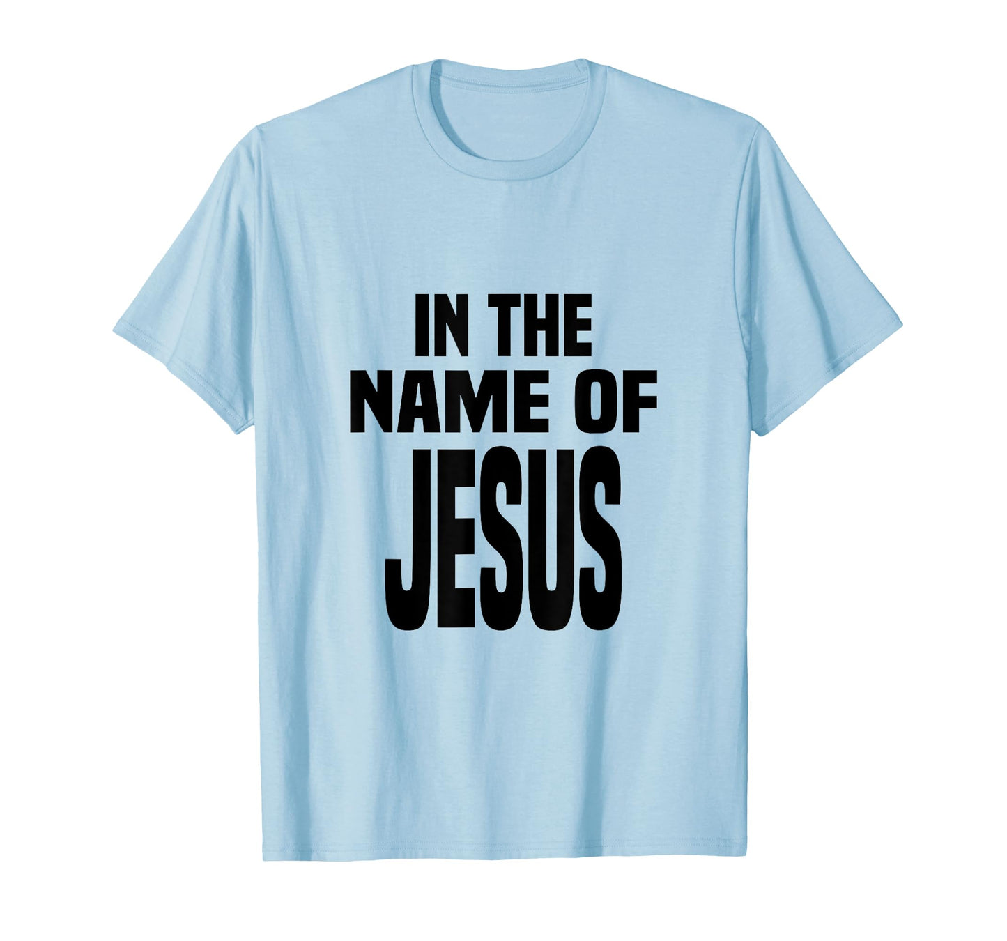 In the Name of Jesus, in the Name of Jesus T-Shirt