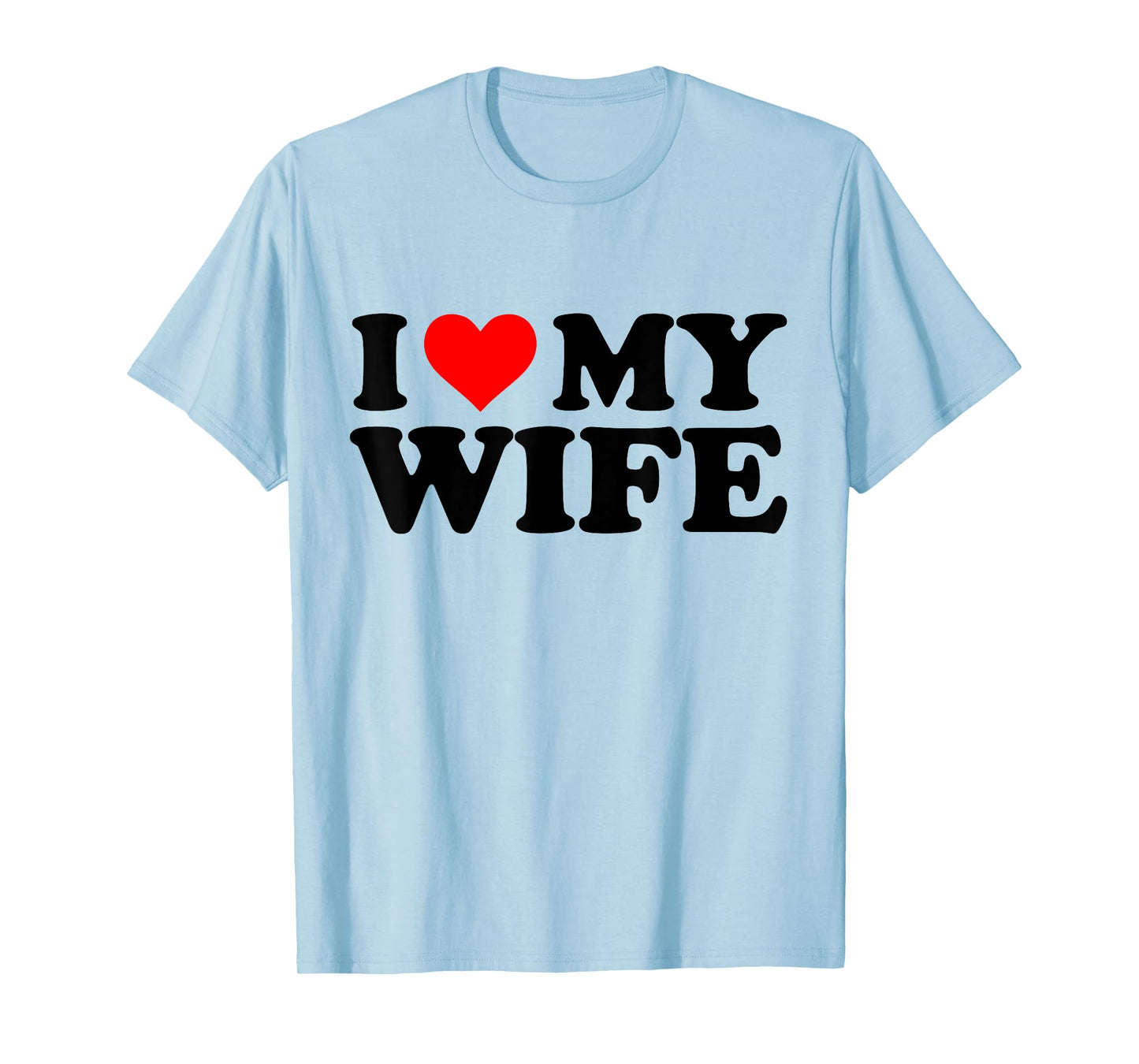 I Love My Wife Funny Red Heart Wife I Heart My Wife T-Shirt
